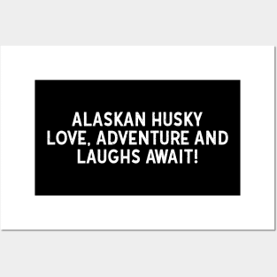 Alaskan Husky Love Adventure and Laughs Await! Posters and Art